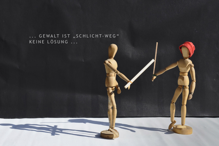 ... Gewalt ist 'Schlicht-Weg' keine Lösung ...